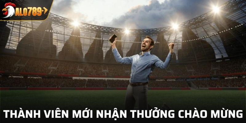 Thành viên mới nhận nhiều phần thưởng chào mừng tăng vốn cược